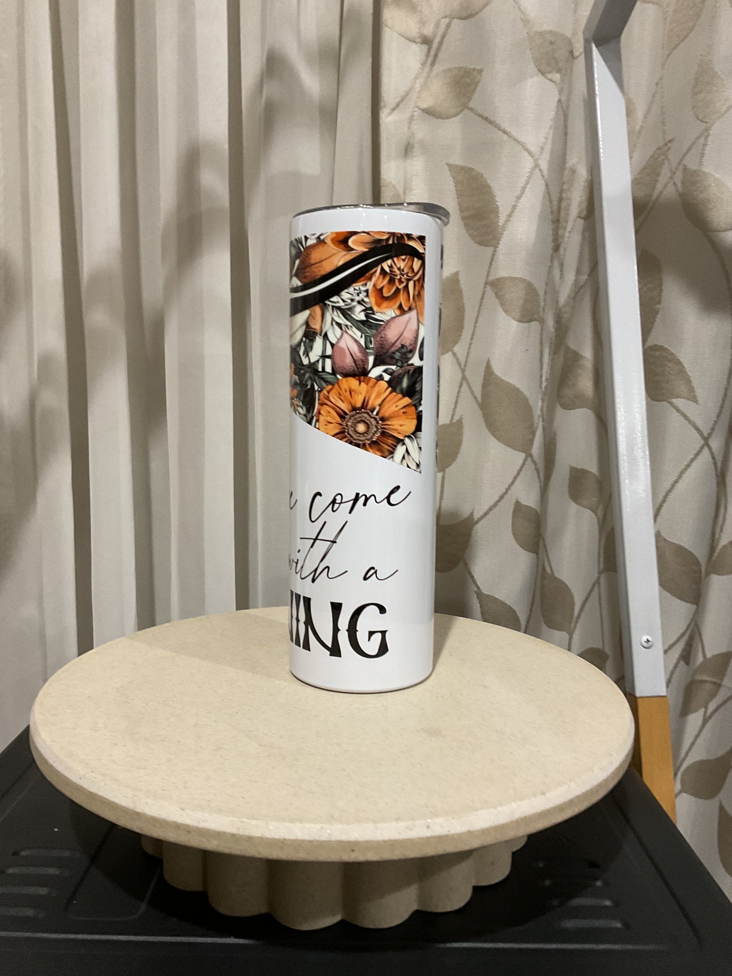 Should’ve come with warning tumbler large tumbler