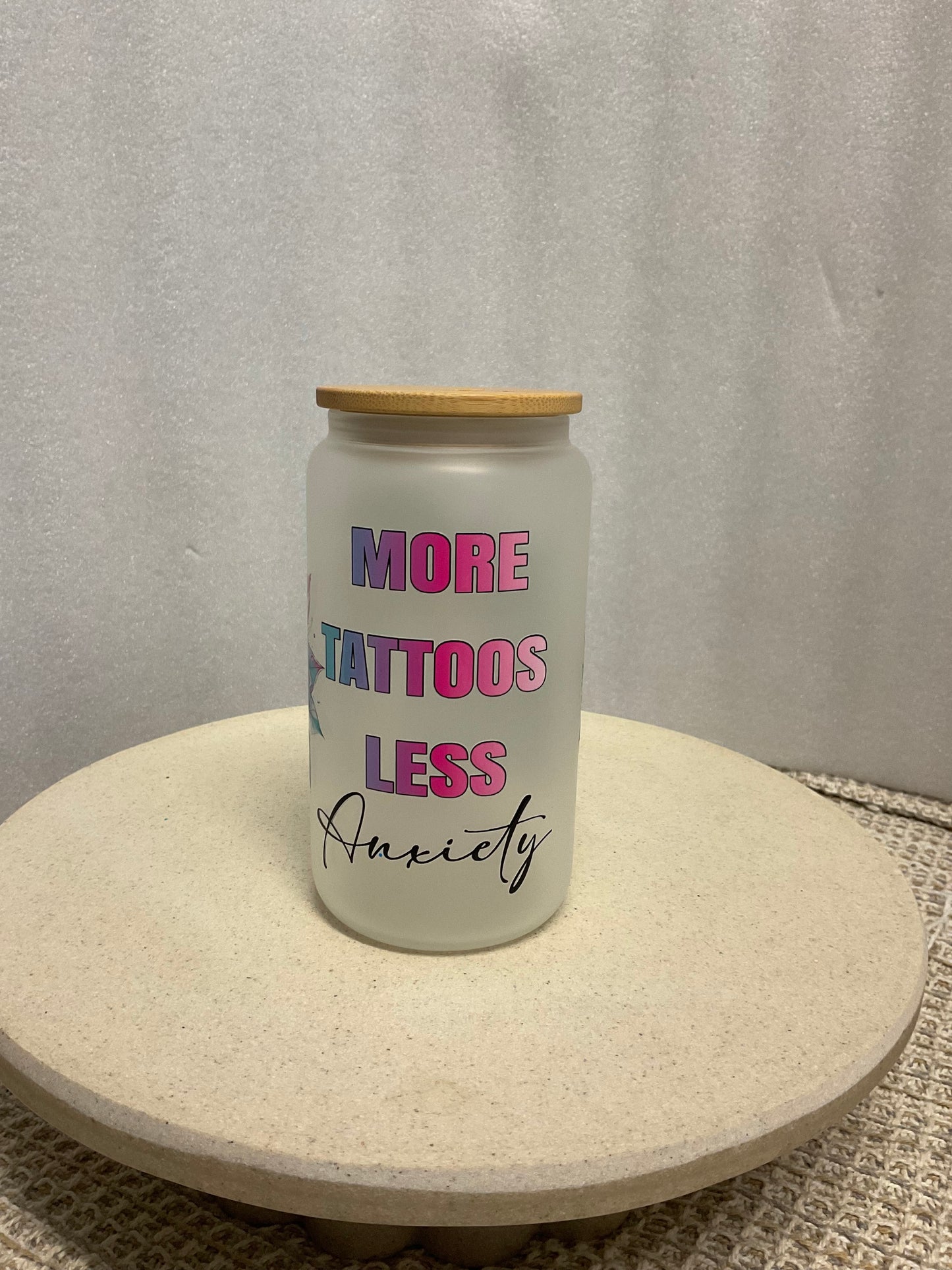 More tattoos less anxiety frosted glass cup