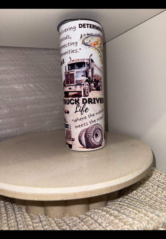 Truck driver life tumbler