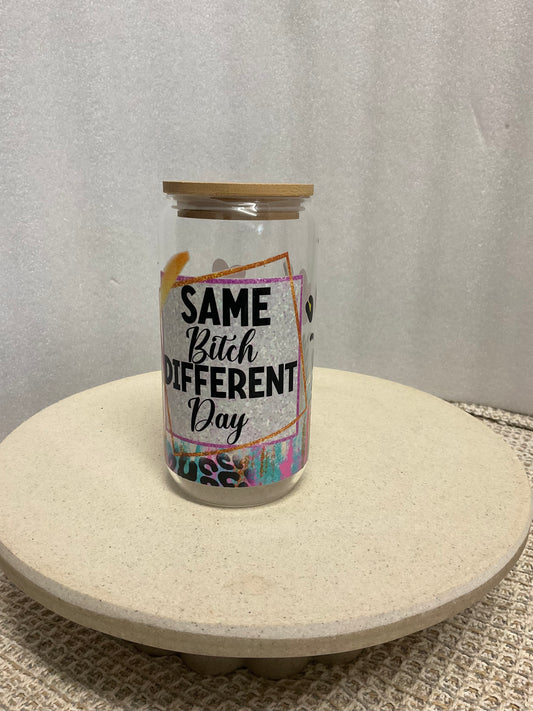 Same s#*t different day glass cup