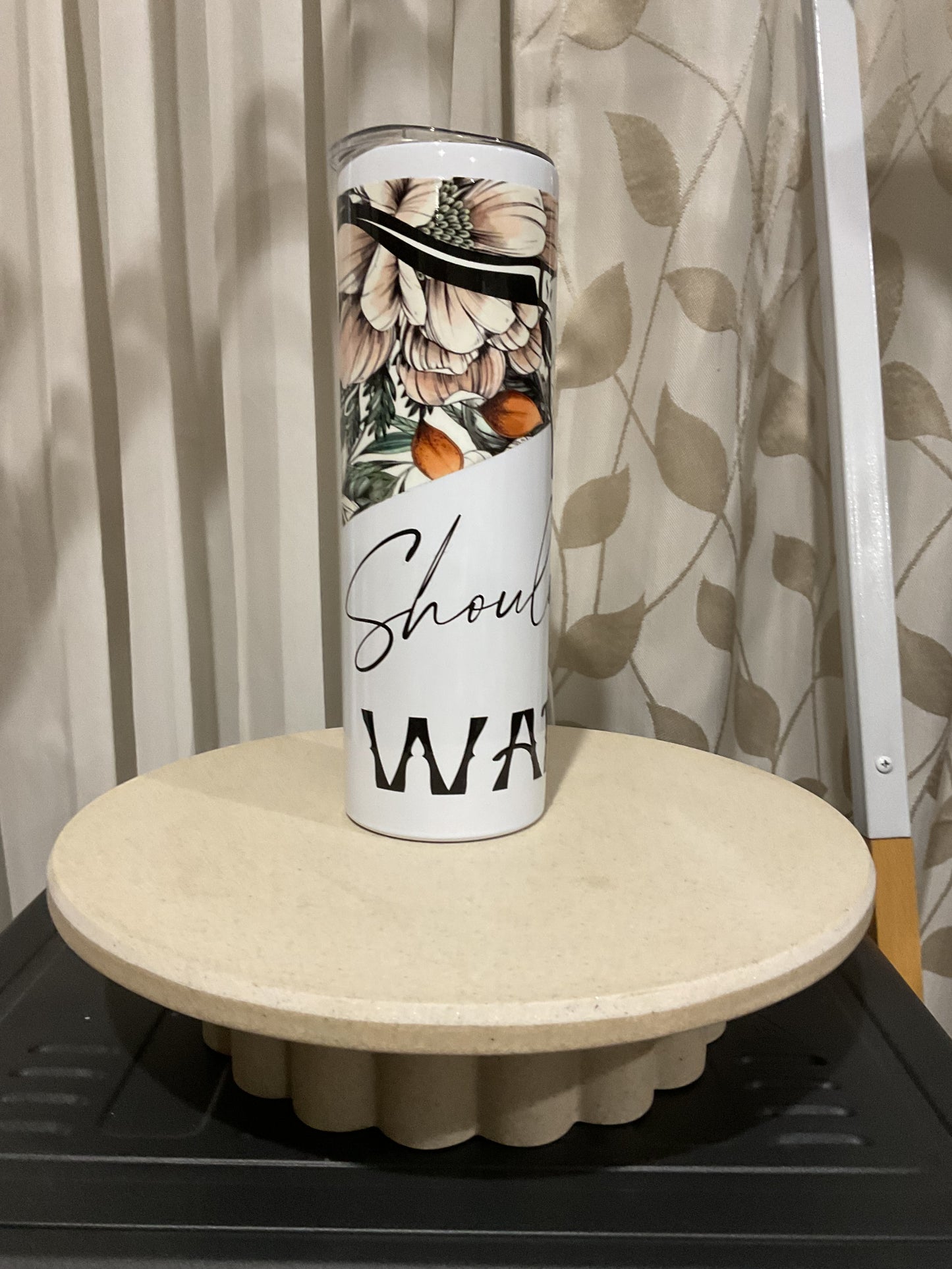 Should’ve come with warning tumbler large tumbler
